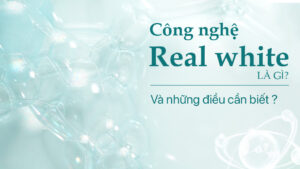 Công nghệ Real White: Giải pháp dưỡng sáng thế hệ mới – An toàn, bền vững và hiệu quả vượt trội